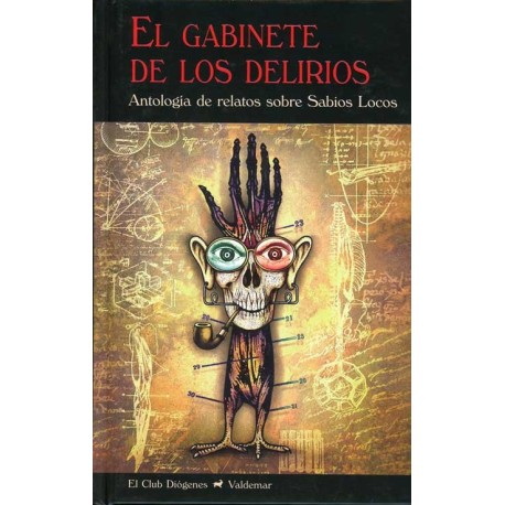 GABINETE DE LOS DELIRIOS EL ANTOLOGÍA DE RELATOS SOBRE SABIOS LOCOS