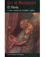HORLA EL. Y OTROS CUENTOS DE CRUELDAD Y DELIRIO