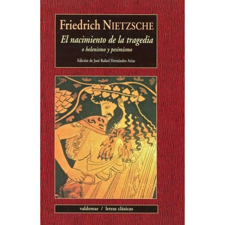 EL NACIMIENTO DE LA TRAGEDIA O HELENISMO Y PESIMISMO