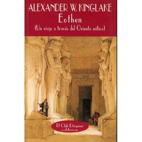 EOTHEN UN VIAJE A TRAVÉS DEL ORIENTE MÍTICO