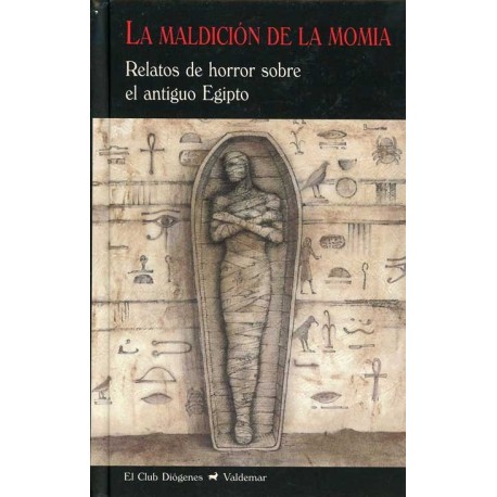 MALDICIÓN DE LA MOMIA LA RELATOS DE HORROR SOBRE EL ANTIGUO EGIPTO