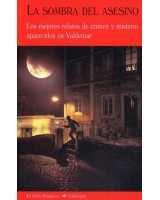 LA SOMBRA DEL ASESINO. LOS MEJORES RELATOS DE CRIMEN Y MISTERIO APARECIDOS EN VALDEMAR