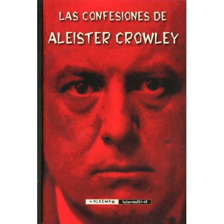 Las confesiones de Aleister Crowley. El espíritu de la soledad. Una autohagiografía posteriormente reanticristianada