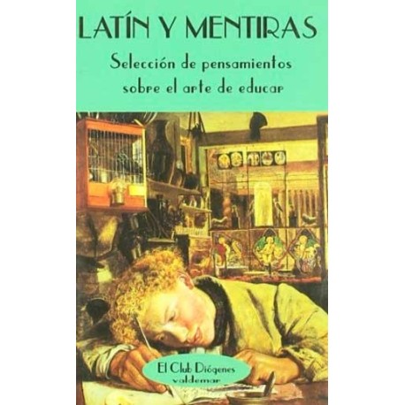 LATÍN Y MENTIRAS SELECCIÓN DE PENSAMIENTOS SOBRE EL ARTE DE EDUCAR