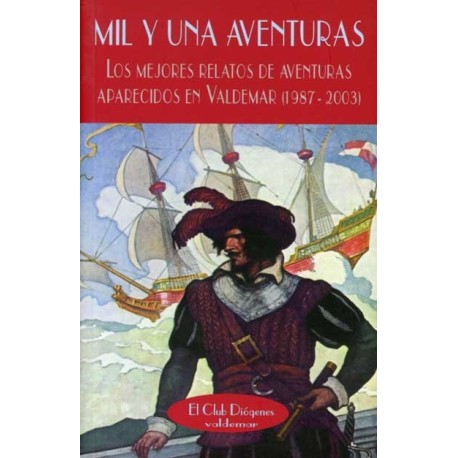 MIL Y UNA AVENTURAS LOS MEJORES RELATOS DE AVENTURAS APARECIDOS EN VALDEMAR (1987 - 2003)