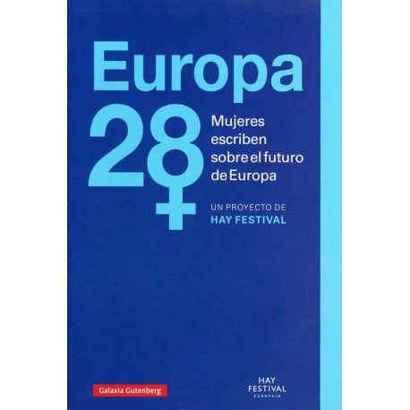 EUROPA 28 MUJERES ESCRIBEN SOBRE  EL FUTURO DE EUROPA