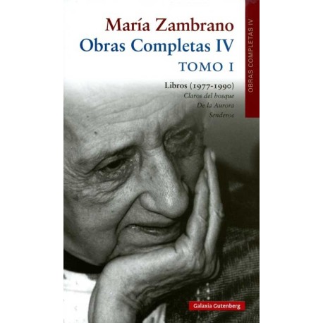 OBRAS COMPLETAS IV TOMO I LIBROS 1977 1990 CLAROS DEL BOSQUE, DE LA AURORA, SENDEROS