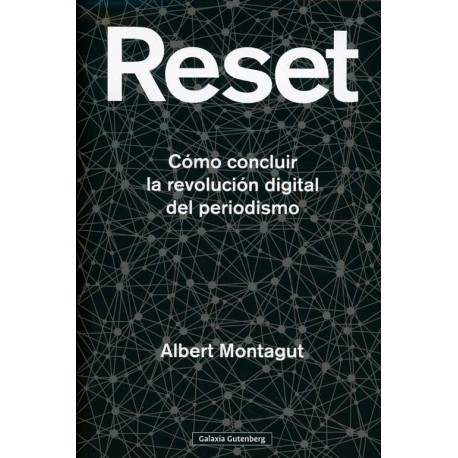 RESET COMO CONCLUIR LA REVOLUCION DIGITAL DEL PERIODISMO