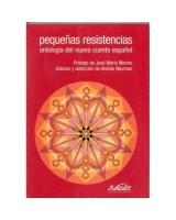 PEQUEÑAS RESISTENCIAS 1: ANTOLOGIA DEL NUEVO CUENTO ESPAÑOL