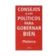 CONSEJOS A LOS POLITICOS PARA GOBERNAR B