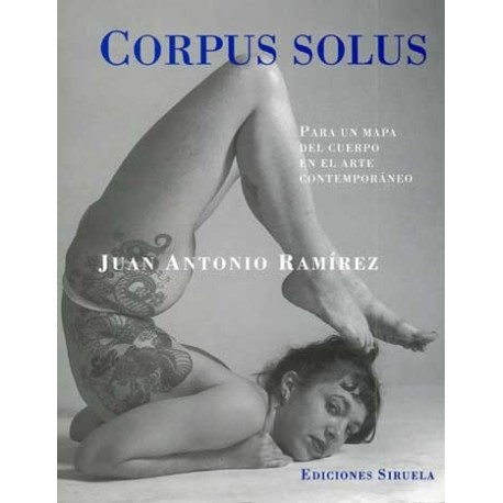 CORPUS SOLUS: PARA UN MAPA DEL CUERPO ENEL ARTE CONTEMPORANE