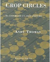 CROP CIRCLES: EL ENIGMA DE UN ARTE ANONIMO (B.A.)