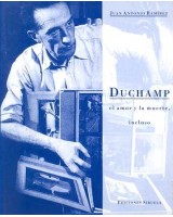 DUCHAMP: EL AMOR Y LA MUERTE, INCLUSO (B.A.)