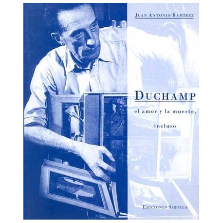 DUCHAMP: EL AMOR Y LA MUERTE, INCLUSO (B.A.)