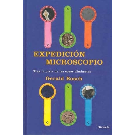 EXPEDICION MICROSCOPIO: TRAS LA PISTA DELAS COSAS DIMINUTAS