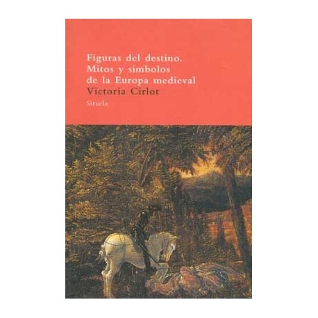 FIGURAS DEL DESTINO: MITOS Y SIMBOLOS DE LA EUROPA MEDIEVAL