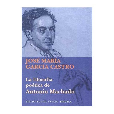 FILOSOFIA POETICA DE ANTONIO MACHADO, LA