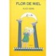 FLOR DE MIEL (T.E.)