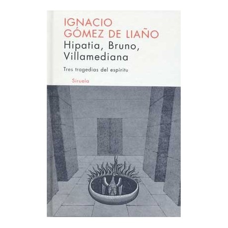 HIPATIA, BRUNO, VILLAMEDIANA: TRES TRAGEDIAS DEL ESPIRITU (L