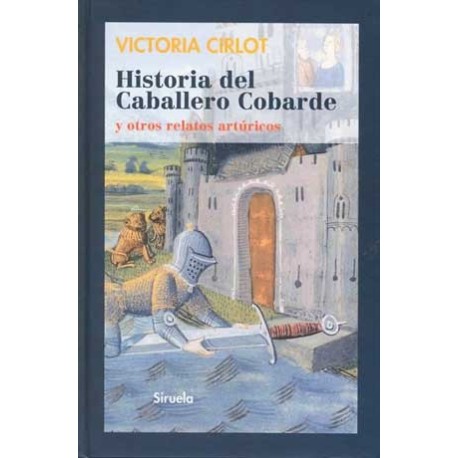 HISTORIA DEL CABALLERO COBARDE Y OTROS RELATOS ARTURICOS (L.