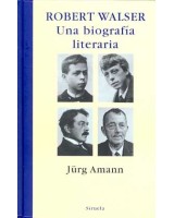 ROBERT WALSER: UNA BIOGRAFIA LITERARIA