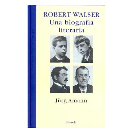 ROBERT WALSER: UNA BIOGRAFIA LITERARIA