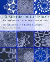 SENTIDO DE LA UNIDAD, EL: LA TRADICION SUFI EN LA ARQUITECTU