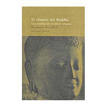 SILENCIO DEL BUDDHA, EL: UNA INTRODUCCION  AL ATEISMO RELIGI