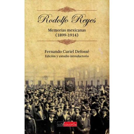 RODOLFO REYES: MEMORIAS MEXICANAS (1899-1914)