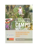 A QUIEN LE IMPORTA EL FUTURO DEL CAMPO MEXICANO?