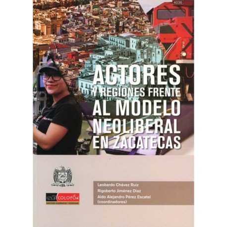 ACTORES Y REGIONES FRENTE AL MODELO NEOLIBERAL EN ZACATECAS