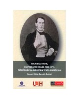 ARCHIBALD HOPE EMPRESARIO INGLES (1803-1871) PIONERO DE LA INDUSTRIA TEXTIL EN MÉXICO