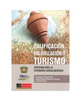 CALIFICACIÓN VALORIZACIÓN Y TURISMO APROXIMACIONES AL PATRIMONIO AGROALIMENTARIO
