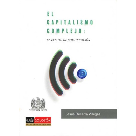 CAPITALISMO COMPLEJO, EL. EL EFECTO DE COMUNICACION