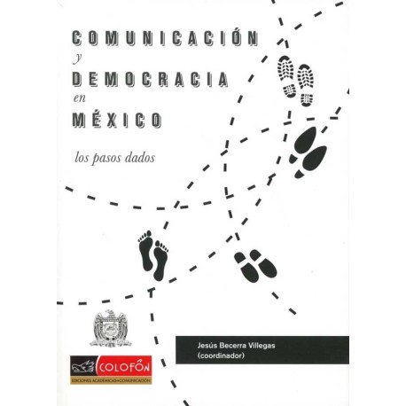 COMUNICACION Y DEMOCRACIA EN MEXICO. LOS PASOS DADOS