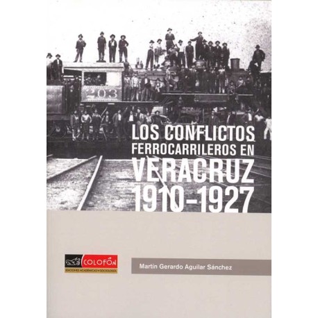 CONFLICTOS FERROCARRILEROS, LOS: VERACRUZ 1910-1927