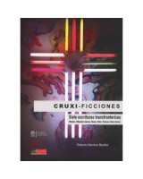 CRUXI-FICCIONES SIETE ESCRITURAS TRANSFRONTERIZAS