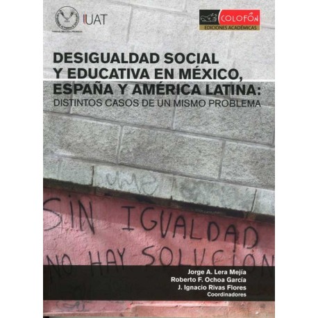 DESIGUALDAD SOCIAL Y EDUCATIVA EN MÉXICO ESPAÑA Y AMERICA LATINA DISTINTOS CASOS DE UN MISMO PROBLEMA