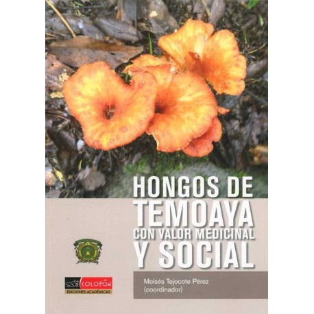 HONGOS DE TEMOAYA CON VALOR MEDICINAL Y SOCIAL