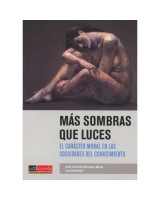 MAS SOMBRAS QUE LUCES EL CARÁCTER MORAL EN LAS SOCIEDADES DEL CONOCIMIENTO