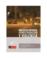 MASCULINIDAD CRIMEN ORGANIZADO Y VIOLENCIA