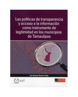 POLÍTICAS DE TRANSPARENCIA Y ACCESO A LA INFORMACIÓN COMO INSTRUMENTO DE LIGITIMIDAD EN LOS MUNICIPIOS DE TAMAULIPAS