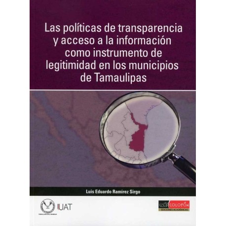 POLÍTICAS DE TRANSPARENCIA Y ACCESO A LA INFORMACIÓN COMO INSTRUMENTO DE LIGITIMIDAD EN LOS MUNICIPIOS DE TAMAULIPAS