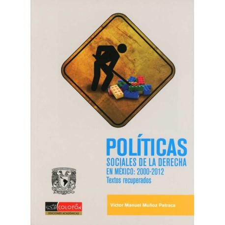 POLÍTICAS SOCIALES DE LA DERECHA EN MÉXICO 2000-2012 TEXTOS RECUPERADOS