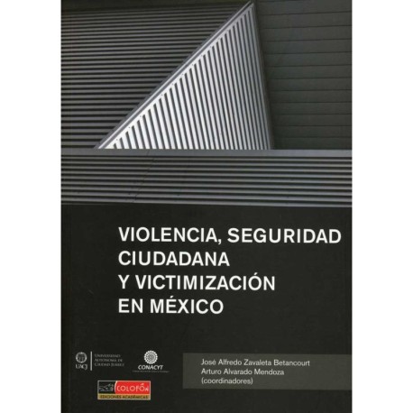 VIOLENCIA SEGURIDAD CIUDADANA Y VICTIMIZACIÓN EN MÉXICO