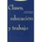 CLASES EDUCACIÓN Y TRABAJO