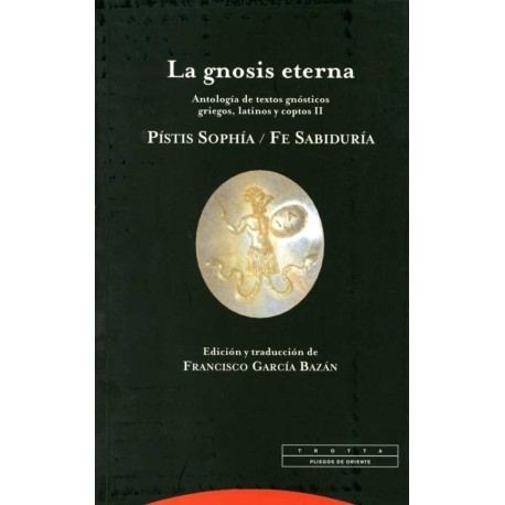 GNOSIS ETERNA II LA. ANTOLOGÍA DE TEXTOS GNÓSTICOS GRIEGOS LATINOS Y COPTOS