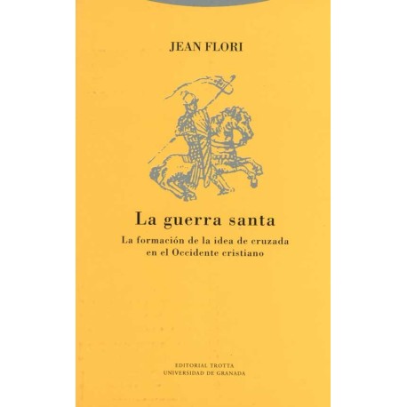 LA GUERRA SANTA. LA FORMACIÓN DE LA IDEA DE CRUZADA EN EL OCCIDENTE CRISTIANO