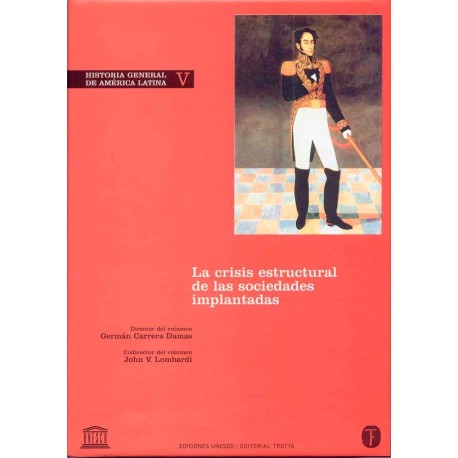 HISTORIA GENERAL DE AMÉRICA LATINA VOLUMEN V LA CRISIS ESTRUCTURAL DE LAS SOCIEDADES IMPLANTADAS