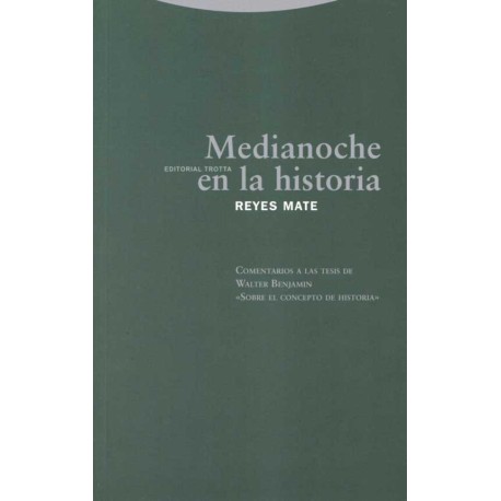 MEDIANOCHE EN LA HISTORIA COMENTARIOS A LAS TESIS DE WALTER BENJAMIN SOBRE EL CONCEPTO DE HISTORIA